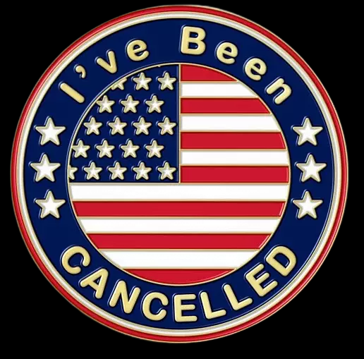 "I've Been Cancelled Badge of Honor Pin